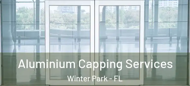 Aluminium Capping Services Winter Park - FL