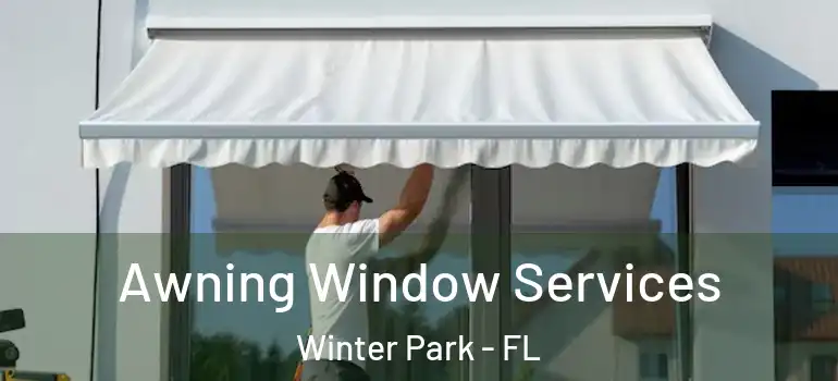 Awning Window Services Winter Park - FL