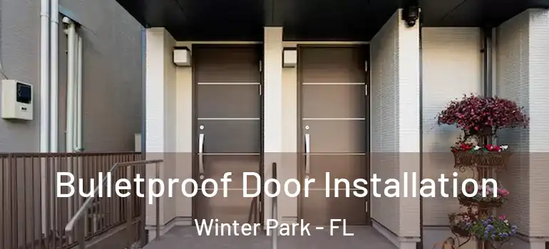 Bulletproof Door Installation Winter Park - FL