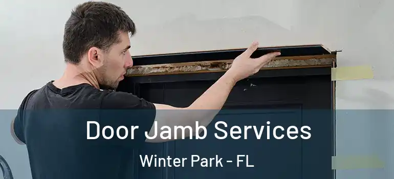 Door Jamb Services Winter Park - FL