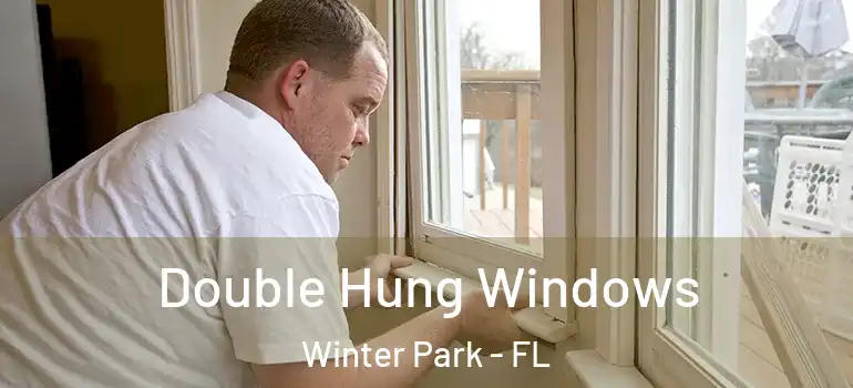 Double Hung Windows Winter Park - FL