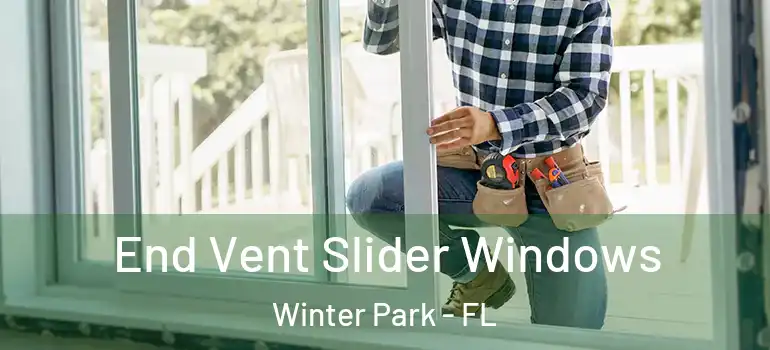 End Vent Slider Windows Winter Park - FL