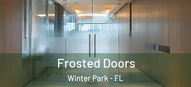 Frosted Doors Winter Park - FL