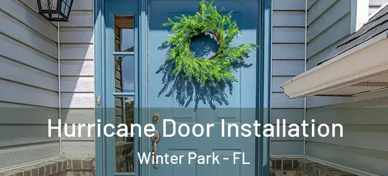 Hurricane Door Installation Winter Park - FL