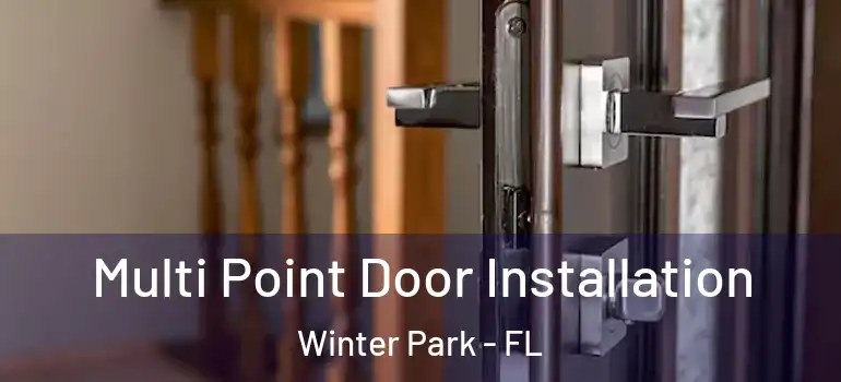 Multi Point Door Installation Winter Park - FL