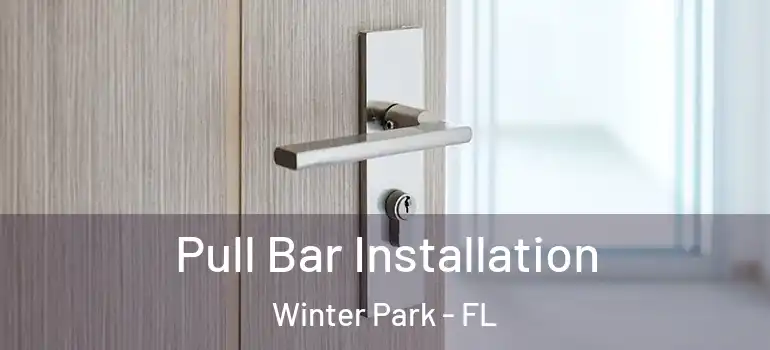 Pull Bar Installation Winter Park - FL