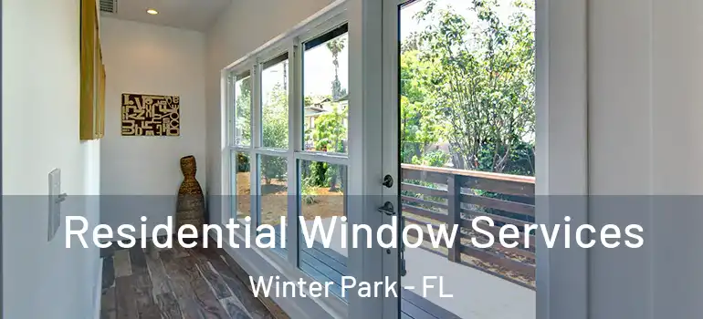 Residential Window Services Winter Park - FL