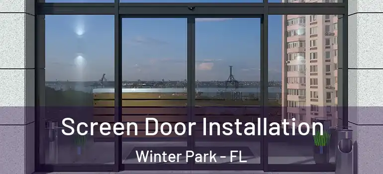 Screen Door Installation Winter Park - FL