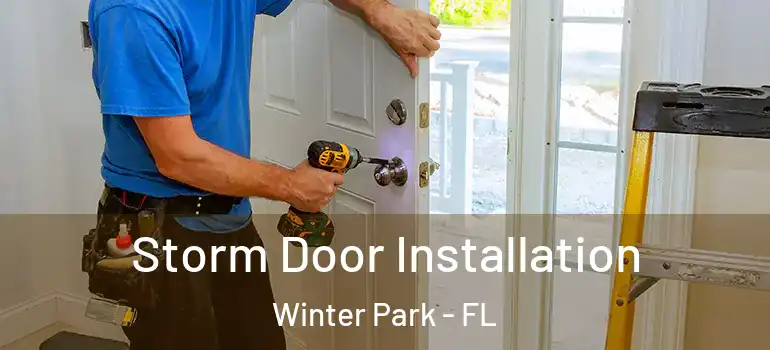 Storm Door Installation Winter Park - FL