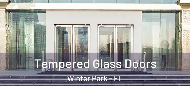 Tempered Glass Doors Winter Park - FL
