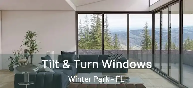 Tilt & Turn Windows Winter Park - FL