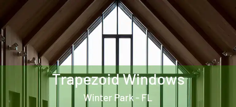 Trapezoid Windows Winter Park - FL