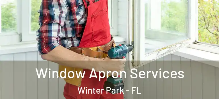 Window Apron Services Winter Park - FL